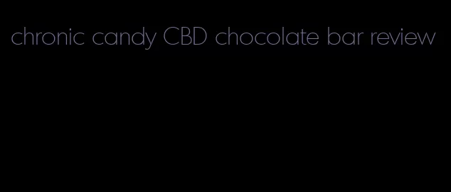 chronic candy CBD chocolate bar review