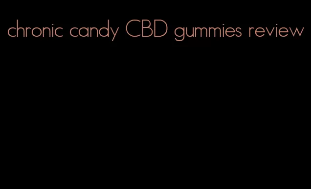 chronic candy CBD gummies review