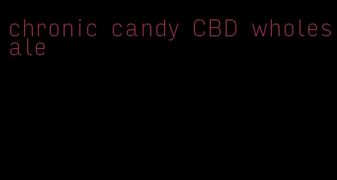 chronic candy CBD wholesale