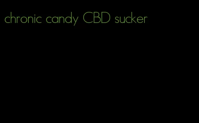 chronic candy CBD sucker