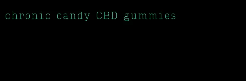 chronic candy CBD gummies