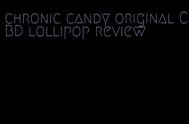 chronic candy original CBD lollipop review