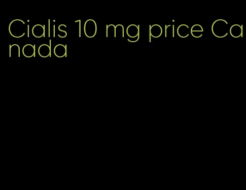 Cialis 10 mg price Canada