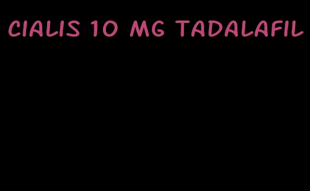 Cialis 10 mg tadalafil