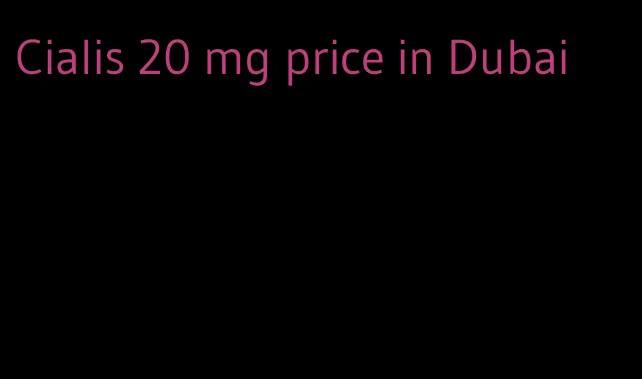 Cialis 20 mg price in Dubai