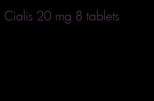 Cialis 20 mg 8 tablets