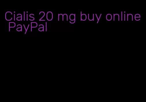 Cialis 20 mg buy online PayPal