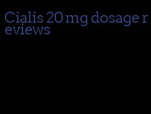 Cialis 20 mg dosage reviews