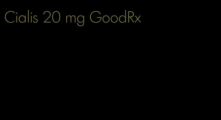 Cialis 20 mg GoodRx