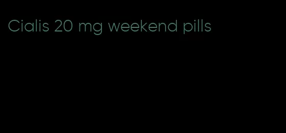 Cialis 20 mg weekend pills