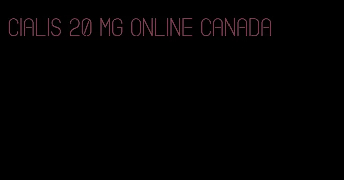 Cialis 20 mg online Canada