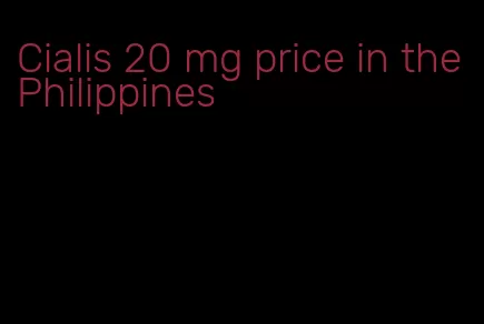 Cialis 20 mg price in the Philippines