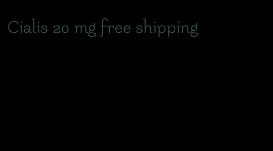 Cialis 20 mg free shipping