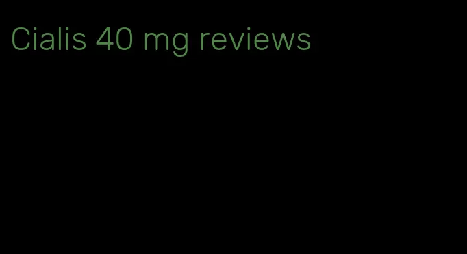 Cialis 40 mg reviews