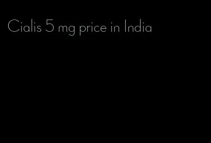 Cialis 5 mg price in India