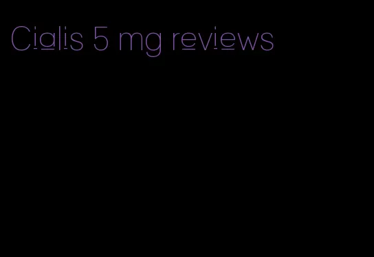 Cialis 5 mg reviews