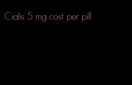 Cialis 5 mg cost per pill