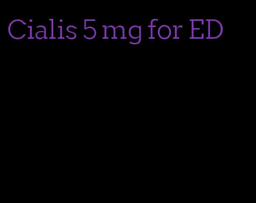 Cialis 5 mg for ED