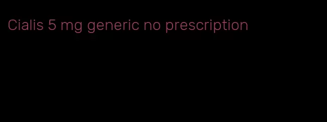 Cialis 5 mg generic no prescription