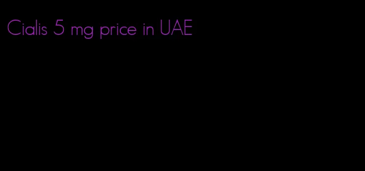 Cialis 5 mg price in UAE