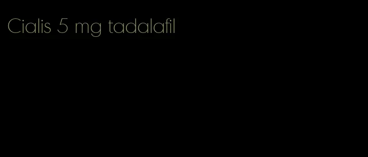 Cialis 5 mg tadalafil