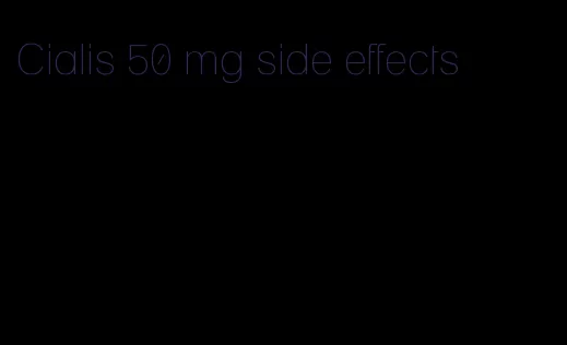 Cialis 50 mg side effects