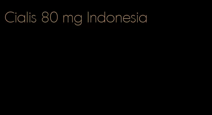 Cialis 80 mg Indonesia