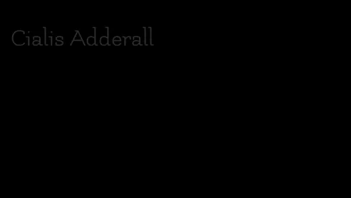 Cialis Adderall