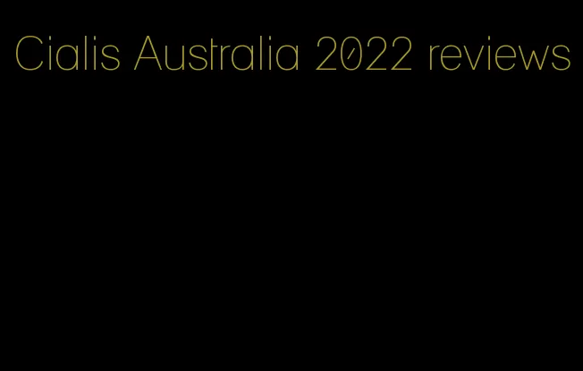 Cialis Australia 2022 reviews