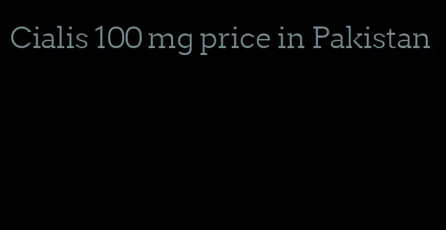 Cialis 100 mg price in Pakistan