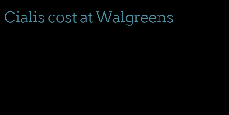 Cialis cost at Walgreens