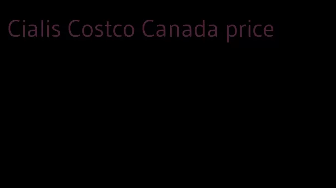 Cialis Costco Canada price