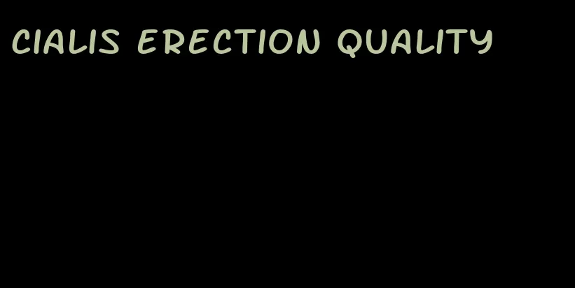 Cialis erection quality