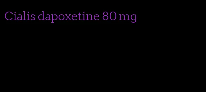 Cialis dapoxetine 80 mg