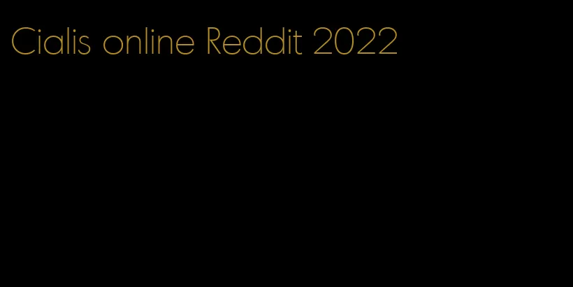 Cialis online Reddit 2022