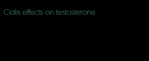 Cialis effects on testosterone