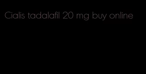 Cialis tadalafil 20 mg buy online