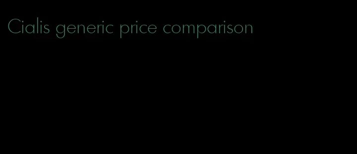 Cialis generic price comparison