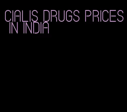 Cialis drugs prices in India