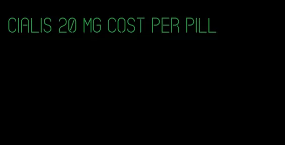 Cialis 20 mg cost per pill