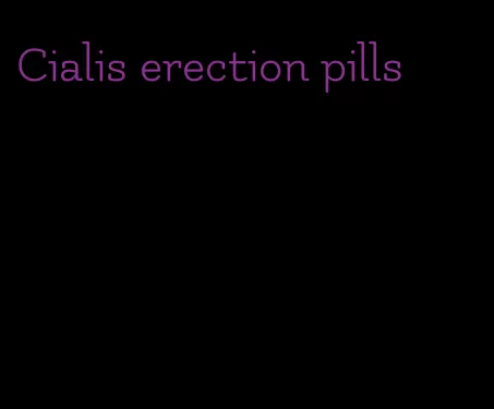 Cialis erection pills