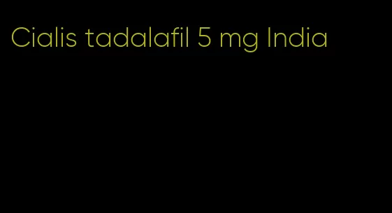 Cialis tadalafil 5 mg India