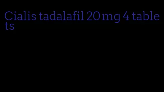 Cialis tadalafil 20 mg 4 tablets