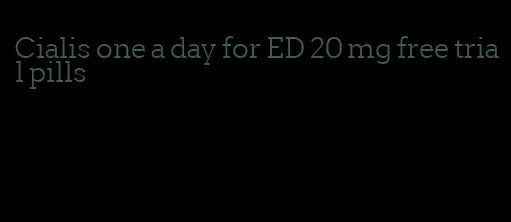 Cialis one a day for ED 20 mg free trial pills