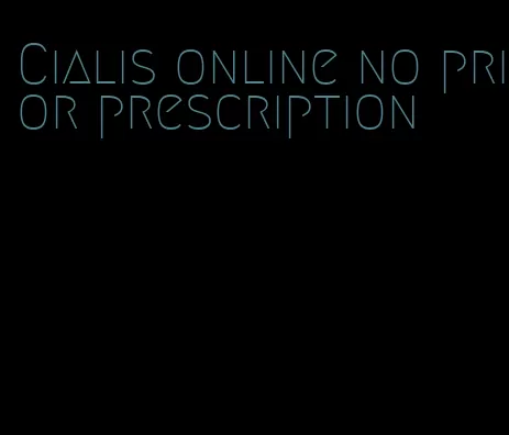 Cialis online no prior prescription