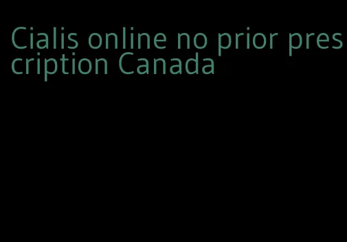 Cialis online no prior prescription Canada