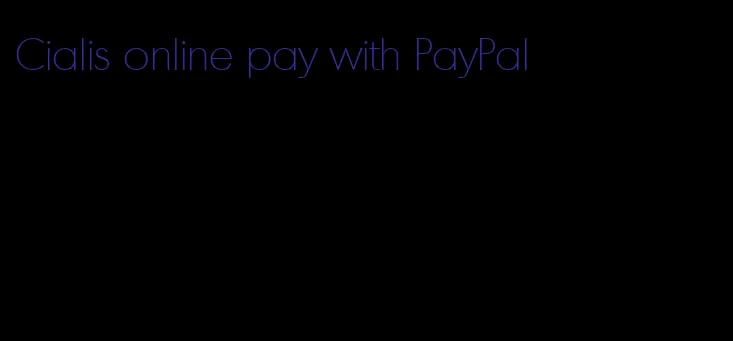 Cialis online pay with PayPal