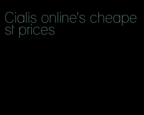 Cialis online's cheapest prices