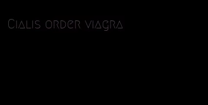 Cialis order viagra