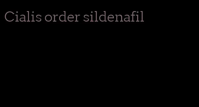 Cialis order sildenafil